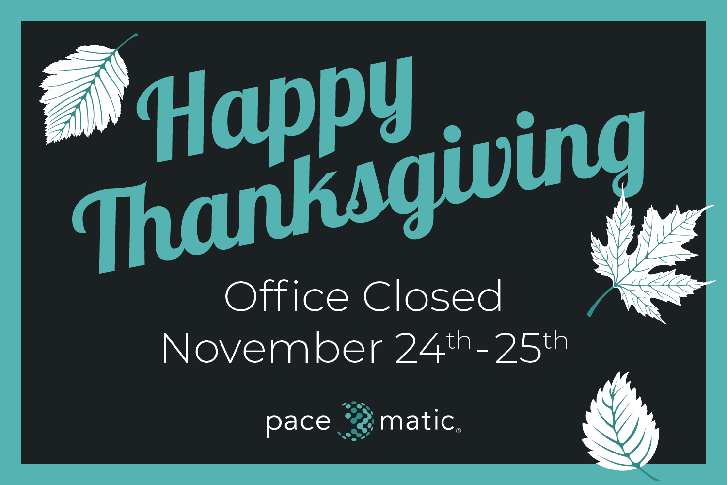 Happy Thanksgiving, office closed November 24-25